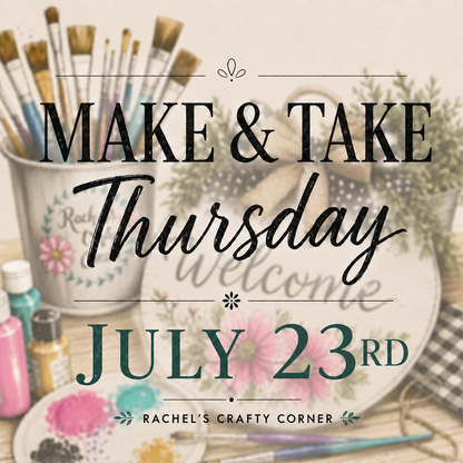 Make & Take Thursdays | July 23rd @ 6:30
