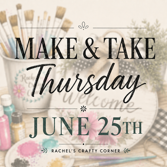 Make & Take Thursday: June 25th @ 6:30 PM